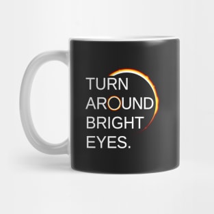 Total Eclipse of the Sun (Turn Around Bright Eyes) Mug